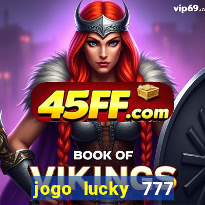 jogo lucky 777 paga mesmo